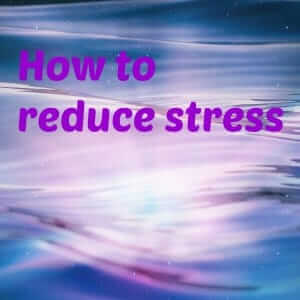 How to reduce stress